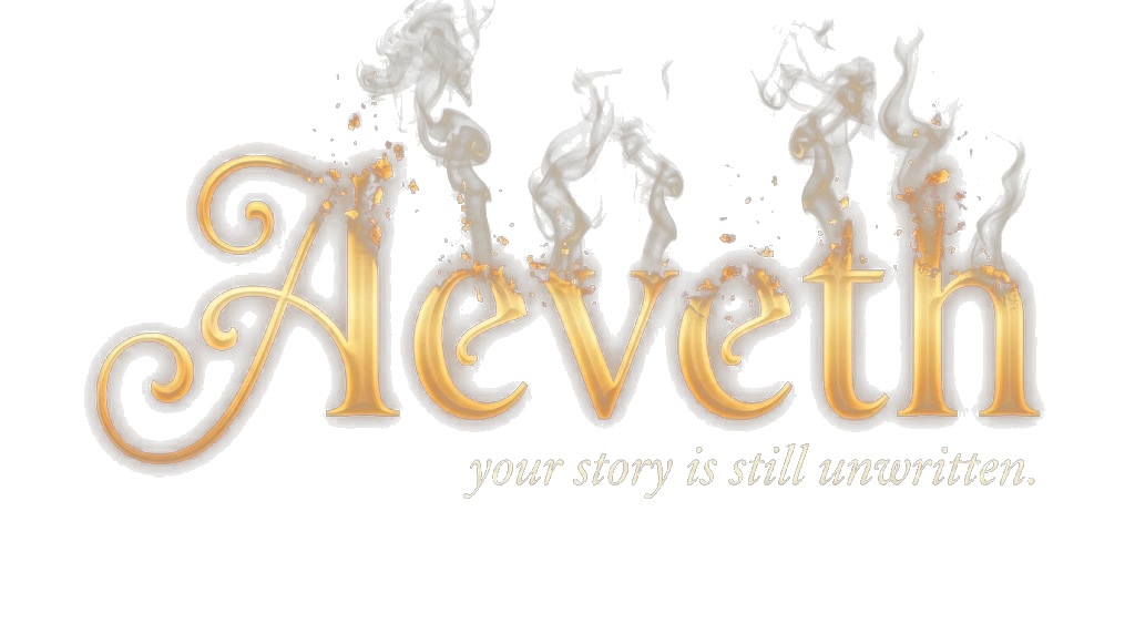 Aeveth — your story is still unwritten